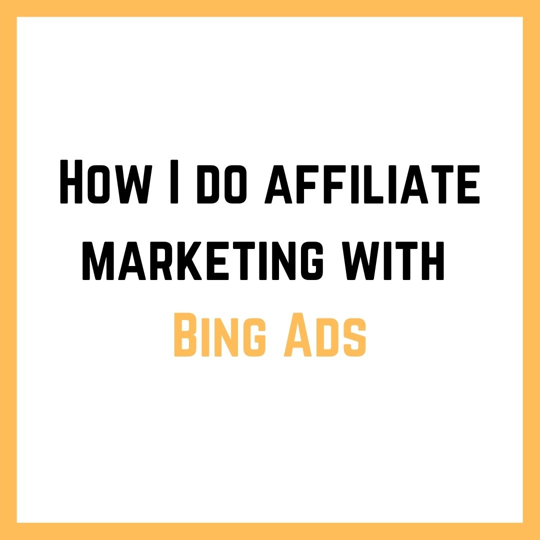 how I do pay per click affiliate marketing through bing ads 03