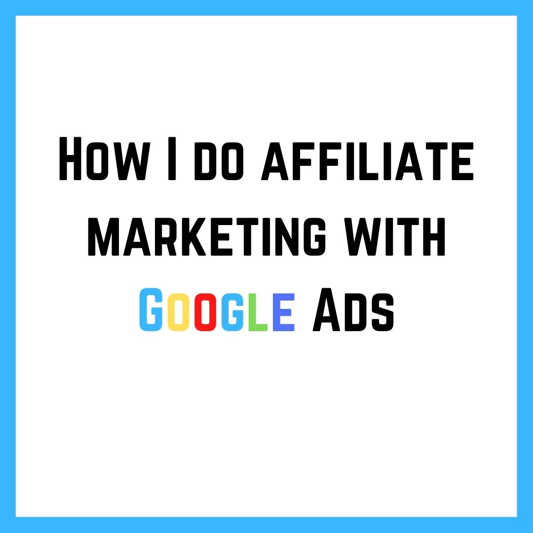 how I do pay per click affiliate marketing through google ads 03