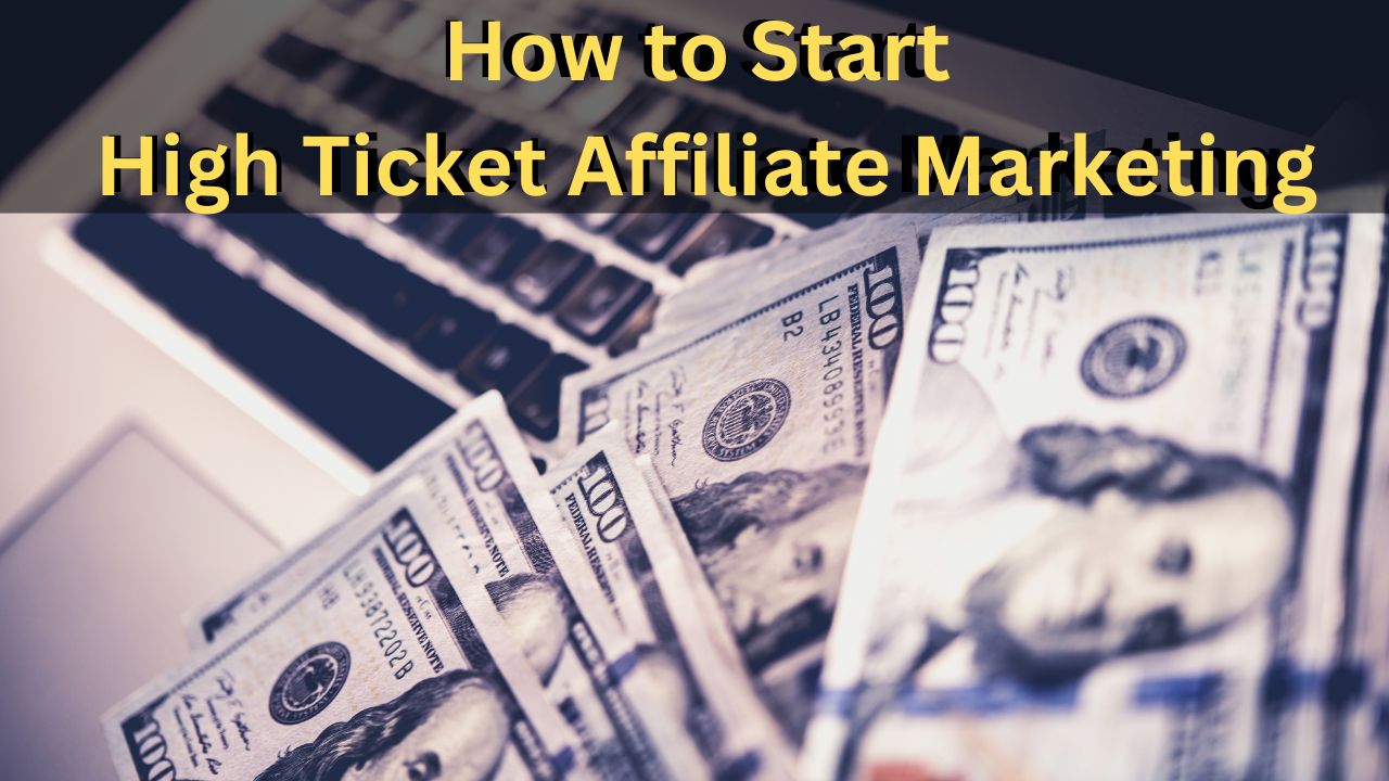 how to start high ticket affiliate marketing 02