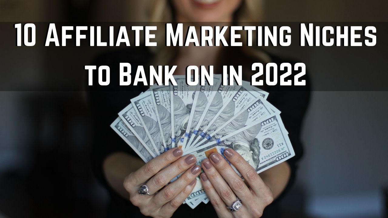 top affiliate marketing niches in 2022