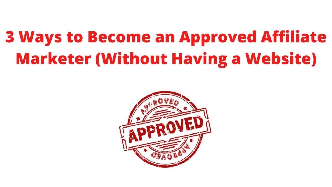 Ways to Become an Approved Affiliate Without a Website 01