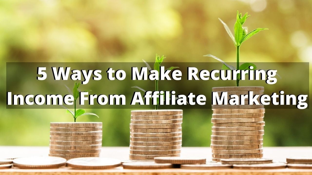 how to make recurring income from affiliate marketing 01