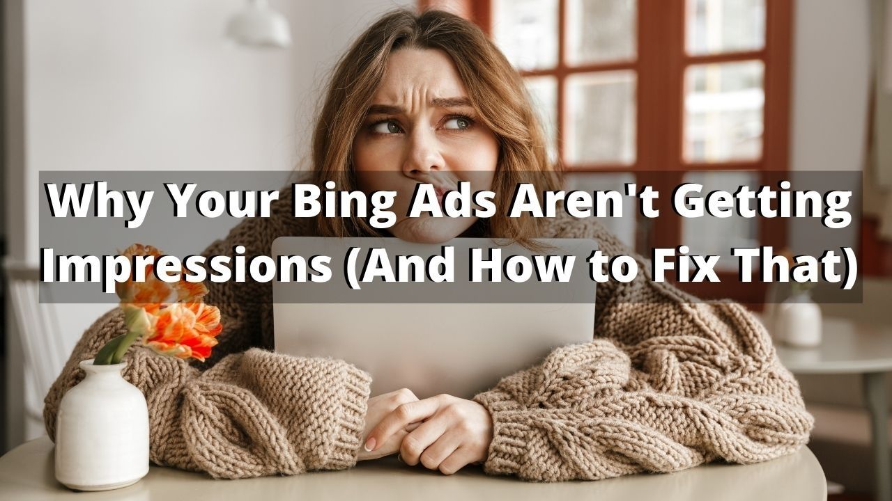 Bing Ads Are not Showing Impressions solutions 01