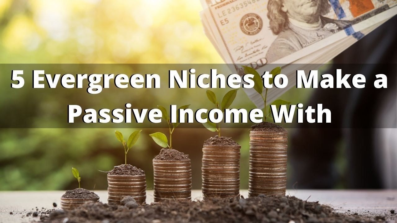 evergreen niches to make a passive income with 01