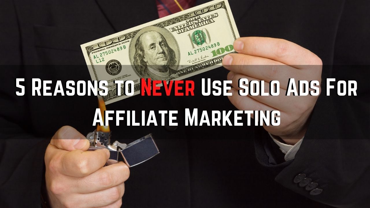 never use solo ads for affiliate marketing