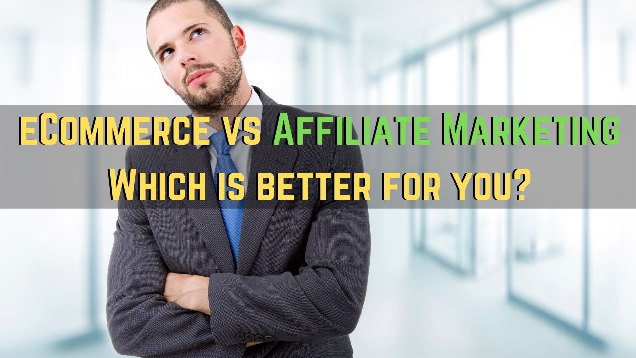ecommerce vs affiliate marketing