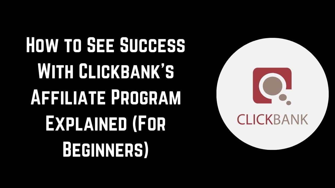 the-clickbank-affiliate-program-explained-for-beginners