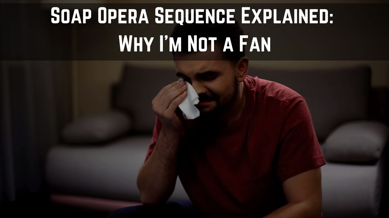 What is a Soap Opera Sequence? Everything Explained